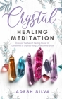 Crystal Healing Meditation: Discover The Healing Power Of Gemstones & Crystals Using Guided Meditation: Discover The Healing Power Of Gemstones: D Cover Image