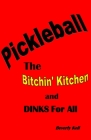 Pickleball: The Bitchin' Kitchen and Dinks For All By Beverly Keil Cover Image