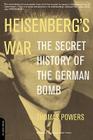 Heisenberg's War: The Secret History Of The German Bomb By Thomas Powers Cover Image