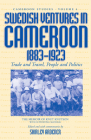 Swedish Ventures in Cameroon, 1883-1923: Trade and Travel, People and Politics (Cameroon Studies #4) Cover Image
