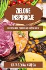 Zielone inspiracje: Odkryj moc zdrowego odżywiania By Katarzyna Księga Cover Image