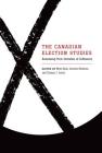 The Canadian Election Studies: Assessing Four Decades of Influence By Mebs Kanji (Editor) Cover Image