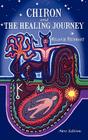 Chiron and the Healing Journey By Melanie Reinhart Cover Image