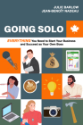 Going Solo: Everything You Need to Start Your Business and Succeed as Your Own Boss (Canada) By Julie Barlow, Jean-Benoît Nadeau Cover Image