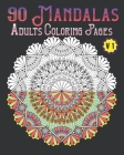 90 Mandalas Adults Coloring Pages Volume 1: mandala coloring book for all: 90 mindful patterns and mandalas coloring book: Stress relieving and relaxi By Soukhakouda Publishing Cover Image