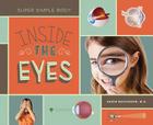 Inside the Eyes (Super Simple Body) By Halvorson Karin M. D. Cover Image