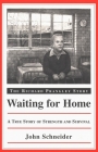 Waiting for Home: The Richard Prangley Story Cover Image