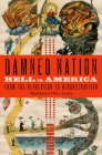 Damned Nation: Hell in America from the Revolution to Reconstruction By Kathryn Gin Lum Cover Image