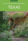 Texas Month-by-Month Gardening: What to Do Each Month to Have A Beautiful Garden All Year (Month By Month Gardening) By Robert Richter Cover Image