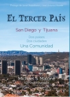 El Tercer País: San Diego Y Tijuana: DOS Países, DOS Ciudades, Una Comunidad By Michael S. Malone Cover Image