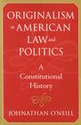 Originalism in American Law and Politics: A Constitutional History Cover Image