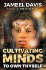 Cultivating Minds To Own Thyself By Andre Russell (Foreword by), Rhonda Crowder (Editor), Jameel D. Davis Cover Image