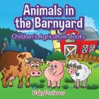 Animals in the Barnyard - Children's Agriculture Books Cover Image