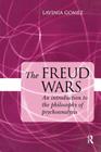 The Freud Wars: An Introduction to the Philosophy of Psychoanalysis By Lavinia Gomez Cover Image