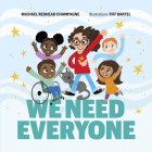 We Need Everyone By Michael Redhead Champagne, Tiff Bartel (Illustrator) Cover Image