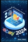 eBay 2024: A Beginner's Guide to E-Commerce Success By Nick Vulich Cover Image