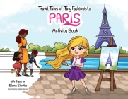 Travel Tales of Tiny Fashionista - Paris: Activity Book By Elena Sioutis, Nadia Masroor (Illustrator) Cover Image