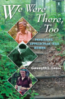 We Were There, Too: Pioneering Appalachian Trail Women By Gwenyth Loose Cover Image