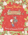 Stories of Favourite Friends (The Enchanted Library) By Enid Blyton, Becky Cameron (Illustrator) Cover Image