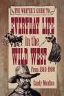 Writers Guide To Everyday Life In The Wild West 1840-1900 Pod Ed Cover Image