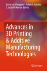 Advances in 3D Printing & Additive Manufacturing Technologies By David Ian Wimpenny (Editor), Pulak M. Pandey (Editor), L. Jyothish Kumar (Editor) Cover Image