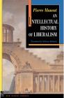 An Intellectual History of Liberalism (New French Thought #1) By Pierre Manent, Rebecca Balinski (Translator), Jerrold E. Seigel (Foreword by) Cover Image