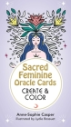 Sacred Feminine Oracle Cards: Create and Color: 33 Customizable Cards and Step-by-Step Guidebook for Channeling the Divine (Tarot/Oracle Decks) By Anne-Sophie Casper, Lydie Bossuet (Illustrator) Cover Image