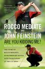 Are You Kidding Me?: The Story of Rocco Mediate's Extraordinary Battle with Tiger Woods at the US Open Cover Image