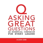Asking Great Questions: An Essential Companion for Every Leader Cover Image