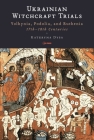 Ukrainian Witchcraft Trials: Volhynia, Podolia, and Ruthenia, 17th-18th Centuries By Kateryna Dysa Cover Image