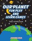 Our Planet Fun Play And Learn Games: Stars Activity Book By Jupiter Kids Cover Image