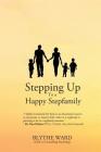Stepping Up to a Happy Stepfamily By Blythe Ward Cover Image
