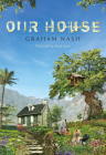 Our House By Graham Nash, Hugh Syme (Illustrator), Carole King (Foreword by) Cover Image