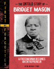 The Untold Story of Bridget Mason: A Freedwoman Becomes an Entrepreneur Cover Image