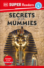 DK Super Readers Level 4: Secrets of the Mummies By DK Cover Image