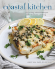 Coastal Kitchen: Nourishing Seafood Recipes for Everyday Cooking By Jenny Rawn Cover Image