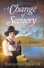 A Change of Scenery - The Canon City Chronicles, Book 4: The Canon City Chronicles, Book 4 By Davalynn Spencer Cover Image