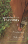 Feet-on-the-Ground Theology By Clodovis Osm Boff, Phillip Berryman (Translator), Aloísio Lorsheider (Foreword by) Cover Image