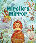 Mirelle’s Mirror By Katherine Wallace, Ella Elviana (Illustrator) Cover Image