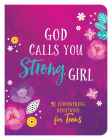 God Calls You Strong, Girl: 90 Empowering Devotions for Teens By Ellie Zumbach Cover Image