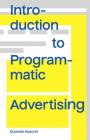 Introduction to Programmatic Advertising By Dominik Kosorin Cover Image