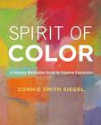 Spirit of Color: A Sensory Meditation Guide to Creative Expression Cover Image
