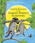Chester Raccoon and the Almost Perfect Sleepover (The Kissing Hand Series) Cover Image