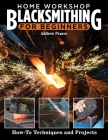 Home Workshop Blacksmithing: How-To Techniques and Projects By Andrew Pearce Cover Image