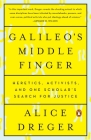 Galileo's Middle Finger: Heretics, Activists, and One Scholar's Search for Justice By Alice Dreger Cover Image