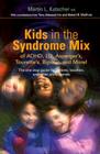 Kids in the Syndrome Mix of ADHD, LD, Asperger's, Tourette's, Bipolar and More!: The One Stop Guide for Parents, Teachers and Other Professionals By M.D. Kutscher, Martin L., Tony Attwood (Contribution by), Robert R. Wolff (Contribution by) Cover Image