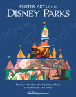Poster Art of the Disney Parks (A Disney Parks Souvenir Book) By Danny Handke, Vanessa Hunt, Tony Baxter (Introduction by) Cover Image