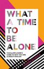 What a Time to Be Alone: The Slumflower's Guide to Why You Are Already Enough By Chidera Eggerue Cover Image