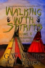 Walking With Spirits Volume 6 Native American Myths, Legends, And Folklore By G. W. Mullins, C. L. Hause (Illustrator) Cover Image