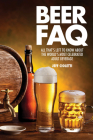 Beer FAQ: All That's Left to Know about the World's Most Celebrated Adult Beverage Cover Image